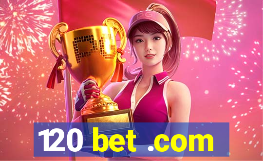 120 bet .com